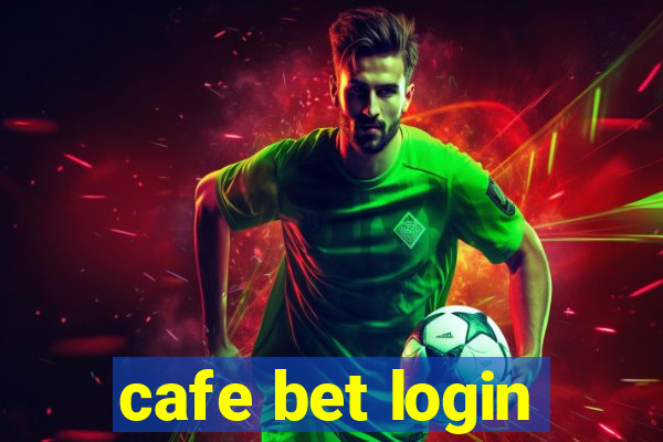 cafe bet login